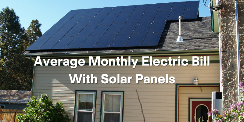 What Is the Average Monthly Electric Bill With Solar Panels