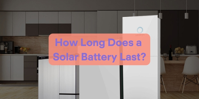 how-long-does-a-solar-battery-last-solar